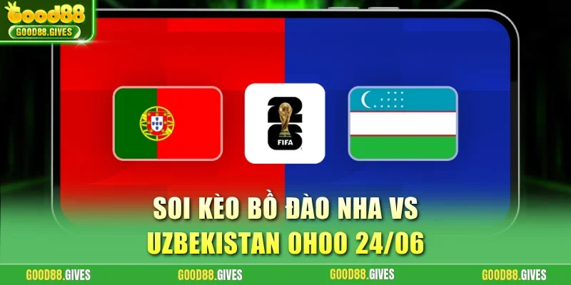 Bồ Đào Nha vs Uzbekistan